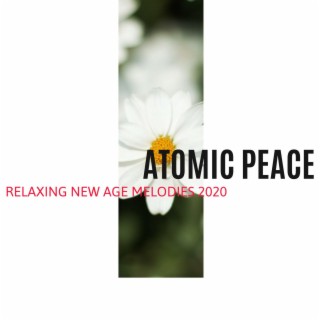 Atomic Peace - Relaxing New Age Melodies 2020
