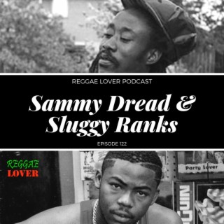 122 - Reggae Lover - Sammy Dread and Sluggy Ranks
