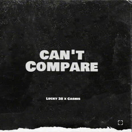 Cant compare ft. Ca$his | Boomplay Music