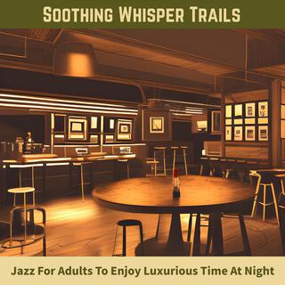 Jazz for Adults to Enjoy Luxurious Time at Night