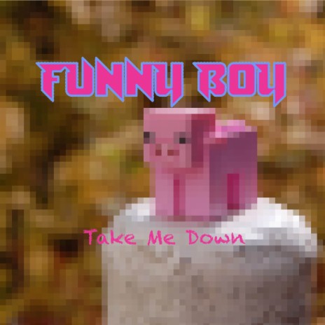 Take Me Down (Minecraft Parody) [Chiptune] | Boomplay Music