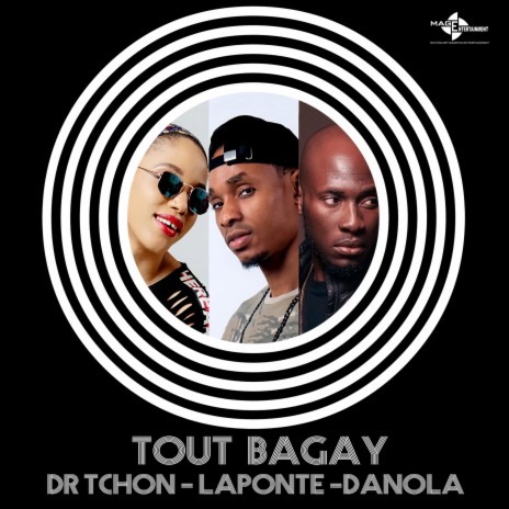 TOUT BAGAY ft. DR TCHON & LAPONTE | Boomplay Music
