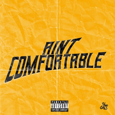 Ain't Comfortable | Boomplay Music