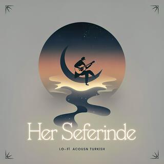 Her Seferinde lyrics | Boomplay Music