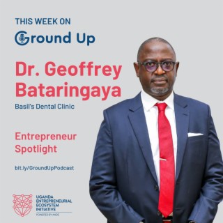 Entrepreneur Spotlight Dr. Geoffrey Bataringaya Season Finale