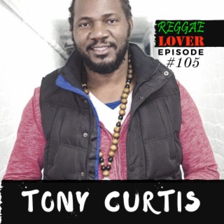 105 - Reggae Lover - Tony Curtis Greatest Hits Mix