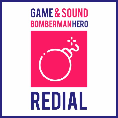 Redial (From Bomberman Hero) | Boomplay Music