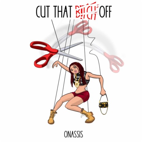 Cut That Bitch Off