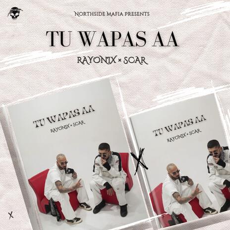 Tu Wapas Aa ft. Scar | Boomplay Music