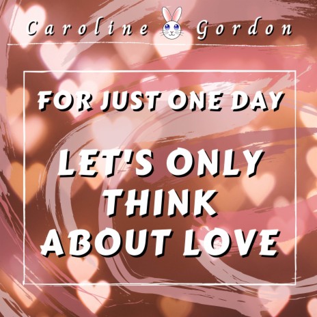 For Just One Day Let's Only Think About Love | Boomplay Music