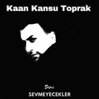 Seni Sevmeyecekler lyrics | Boomplay Music