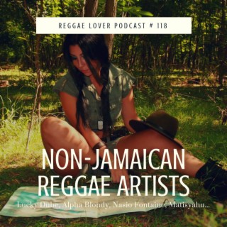 118 - Reggae Lover - Non-Jamaican Reggae Artists
