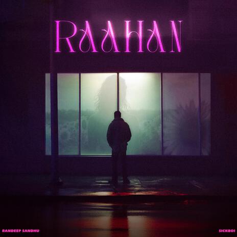 Raahan ft. Sickboi | Boomplay Music