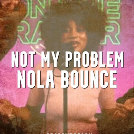 not my problem. (prodbyraesam) [Nola Bounce] | Boomplay Music