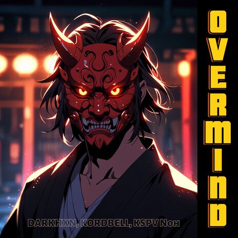 OVERMIND (Sped Up) ft. KORDBELL & KSPV Noh | Boomplay Music