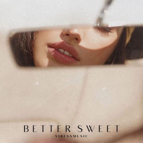 Better Sweet | Boomplay Music