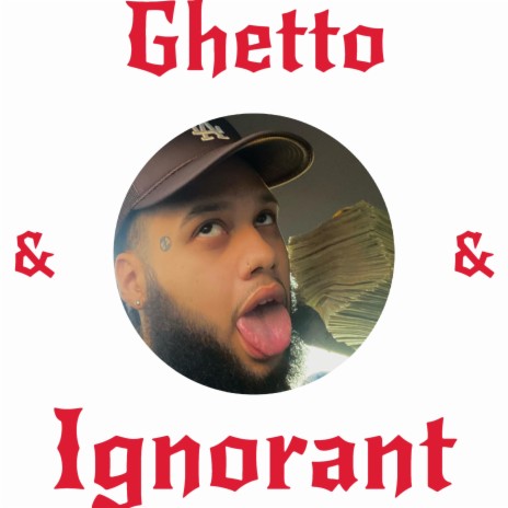 Ghetto & Ignorant | Boomplay Music