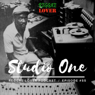 55 - Reggae Lover Podcast - Ultimate Studio One Riddims
