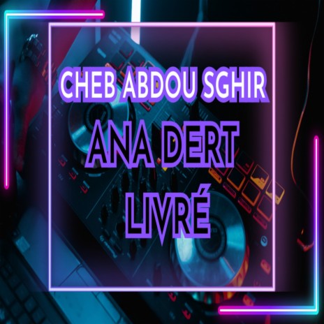 Ana Dert Livré ft. Dj Oussama | Boomplay Music