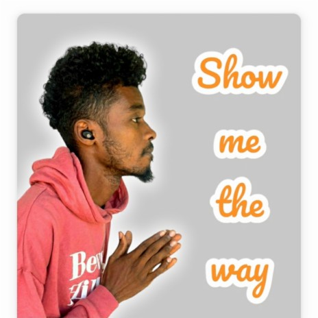 Show me the way | Boomplay Music