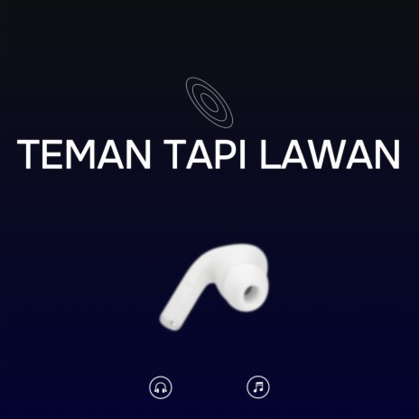 Teman Tapi Lawan | Boomplay Music