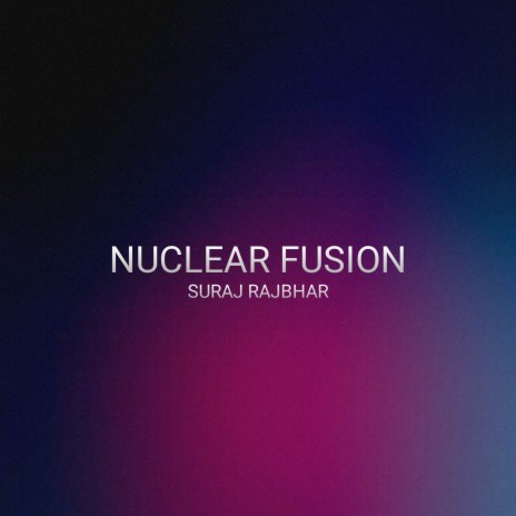 Nuclear Fusion | Boomplay Music