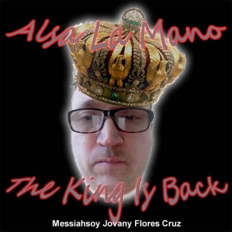 Alsa La Mano the King Is Back | Boomplay Music