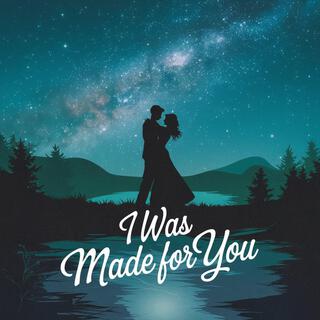 I Was Made For You lyrics | Boomplay Music