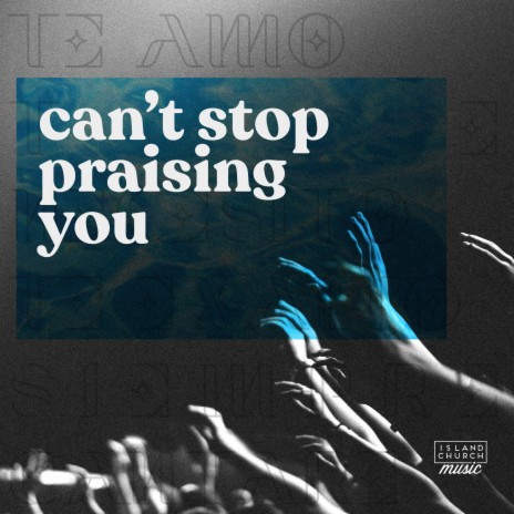 Can't Stop Praising You | Boomplay Music