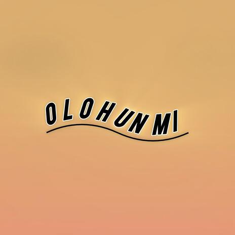 OLOHUN MI | Boomplay Music