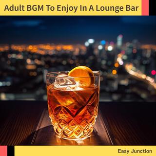 Adult Bgm to Enjoy in a Lounge Bar