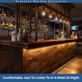 Comfortable Jazz to Listen to in a Hotel at Night