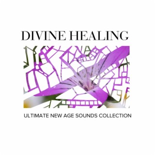 Divine Healing - Ultimate New Age Sounds Collection