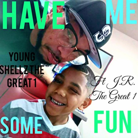 Have Me Some Fun ft. J.R The Great 1