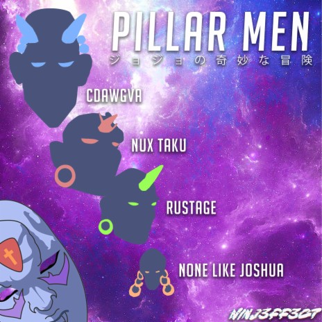 Pillar Men (from JoJo's Bizarre Adventure: Battle Tendency) ft. Nux Taku, Cdawgva, NINJ3FF3C7 & Rustage | Boomplay Music