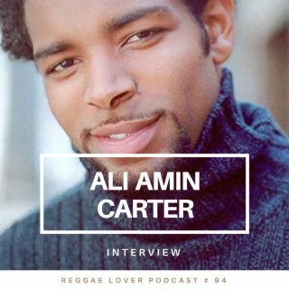 94 - Reggae Lover Interview - Ali Amin Carter