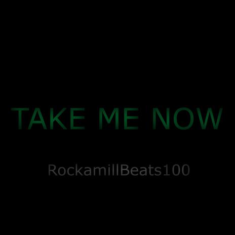 TAKE ME NOW | Boomplay Music