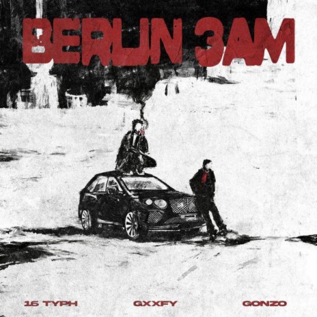 Berlin 3AM (feat. Gonzo & Gxxfy) | Boomplay Music