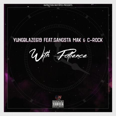 With Patience ft. YungBlaze619, Gangsta Mak & C-Rock | Boomplay Music