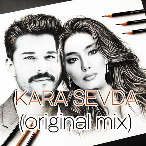 Kara Sevda (Orjinal Mix) | Boomplay Music