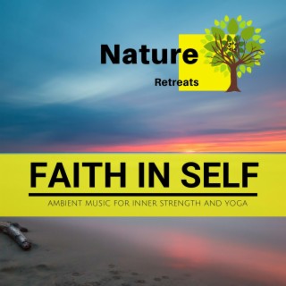 Faith in Self - Ambient Music for Inner Strength and Yoga