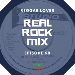 68 - Reggae Lover Podcast - Real Rock Mix