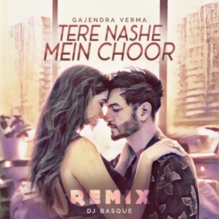 Tere Nashe Mein Choor (Remix)