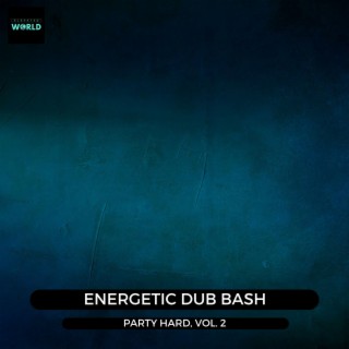 Energetic Dub Bash - Party Hard, Vol. 2