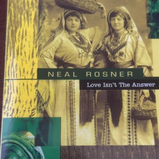 Neal Rosner Love isn't the Answer