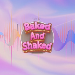 Baked & Shaked
