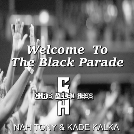 Welcome to The Black Parade ft. Kade Kalka & Nah Tony | Boomplay Music