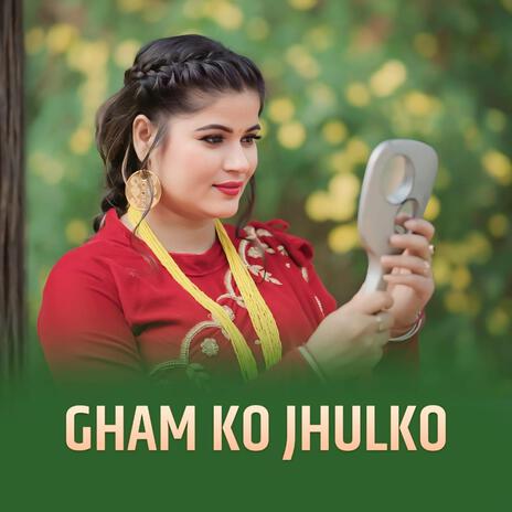 Gham ko Jhulko | Boomplay Music