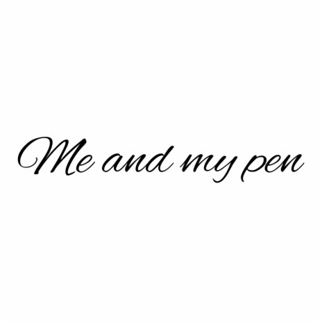 Me and My Pen | Boomplay Music