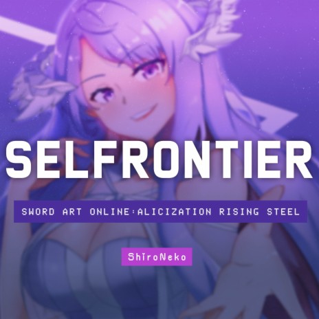 Selfrontier (From Sword Art Online: Alicization Rising Steel) | Boomplay Music